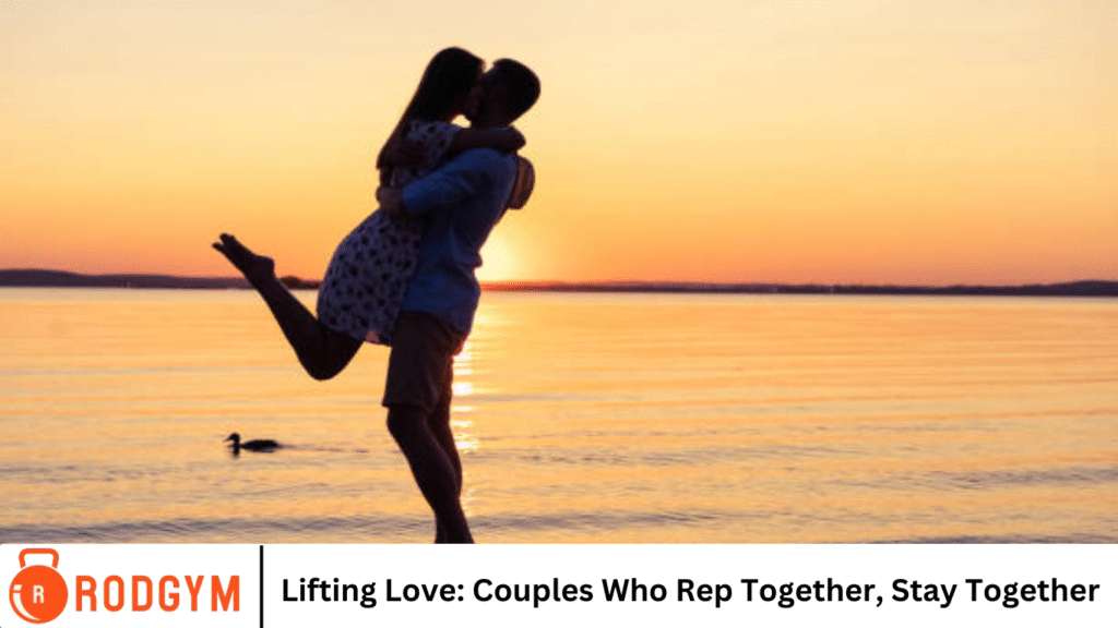 Lifting Love: Couples Who Rep Together, Stay Together